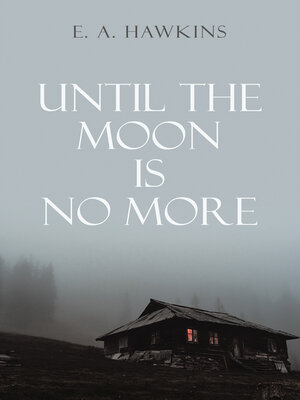 cover image of Until the Moon Is No More